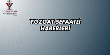 Yozgat Şefaatli Haberleri