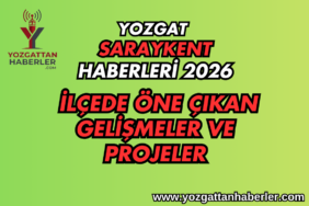 Yozgat Saraykent Haberleri 2026 İlçede Öne Çıkan Gelişmeler ve Projeler (2)