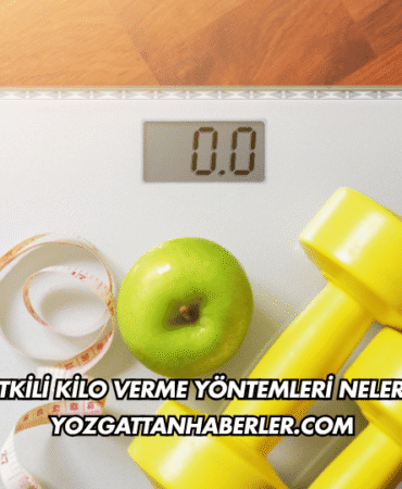 En Etkili Kilo Verme Yöntemleri Nelerdir?