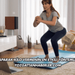Evde Spor Yaparak Kilo Vermenin En Etkili Yöntemleri Nelerdir?