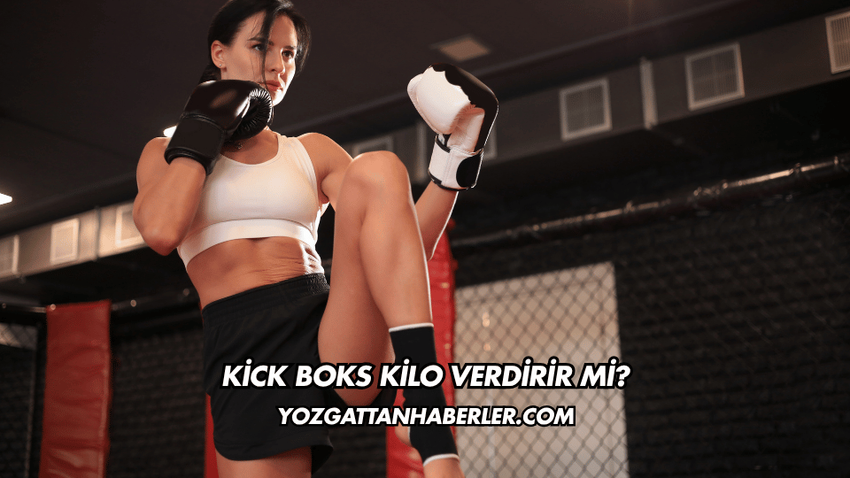 Kick Boks Kilo Verdirir mi?