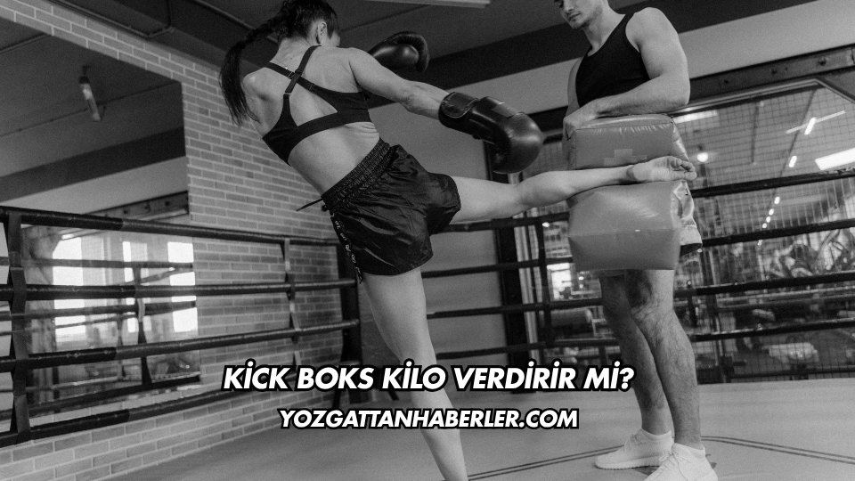 Kick Boks Kilo Verdirir mi?